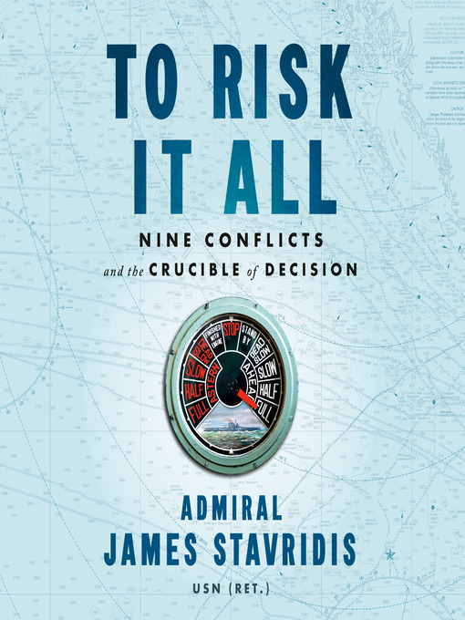 Title details for To Risk It All by Admiral James Stavridis, USN - Available